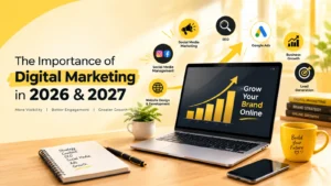 Blog1-The- Importance -of- Digital -Marketing- in- 2026 & 2027